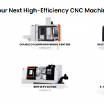 Find Your Next high-Efficiency CNC Machine